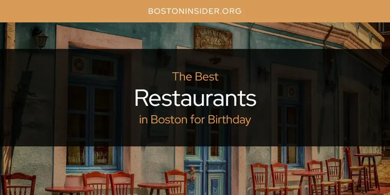 Boston for Birthday's Best Restaurants [Updated 2024]