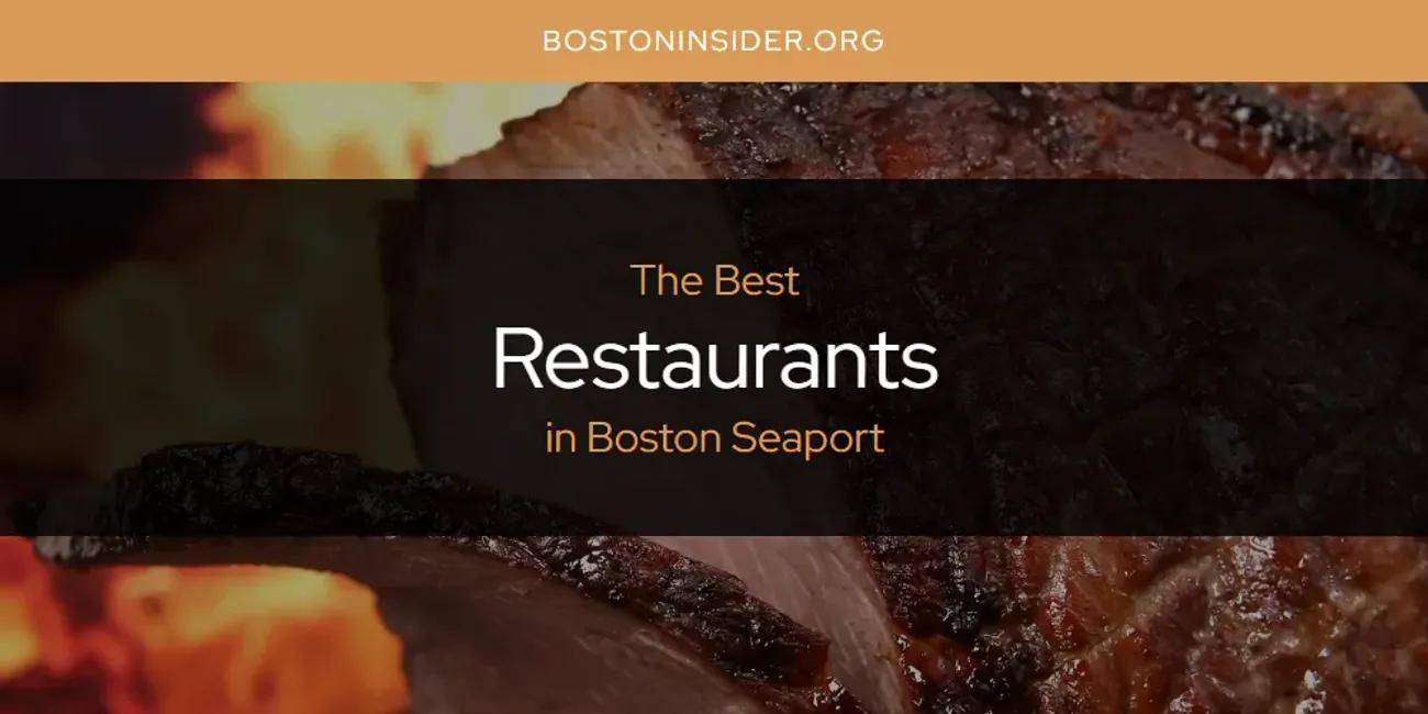 The Absolute Best Restaurants in Boston Seaport  [Updated 2024]