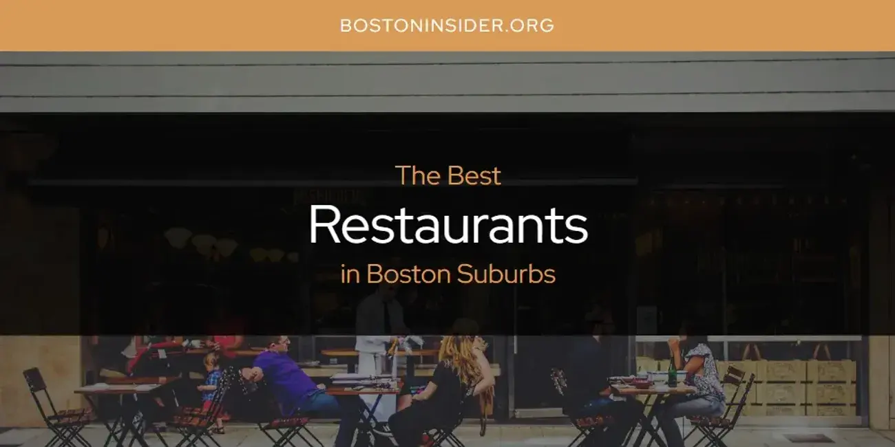 Boston Suburbs' Best Restaurants [Updated 2024]