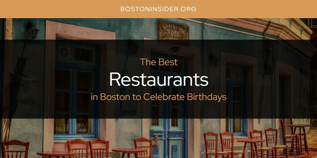 Boston to Celebrate Birthdays' Best Restaurants [Updated 2024]