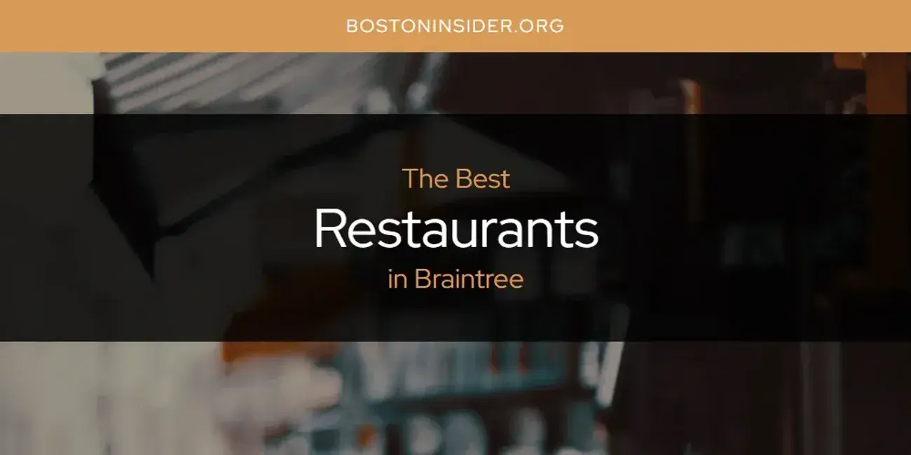 Braintree's Best Restaurants [Updated 2024]