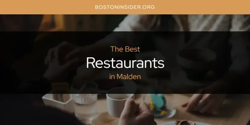 Malden's Best Restaurants [Updated 2024]
