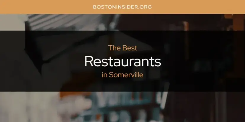 Somerville's Best Restaurants [Updated 2024]