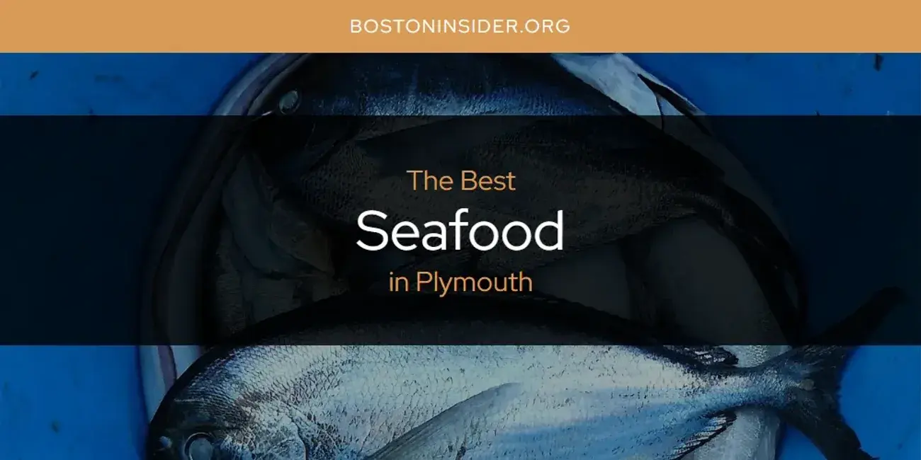 Plymouth's Best Seafood [Updated 2024]