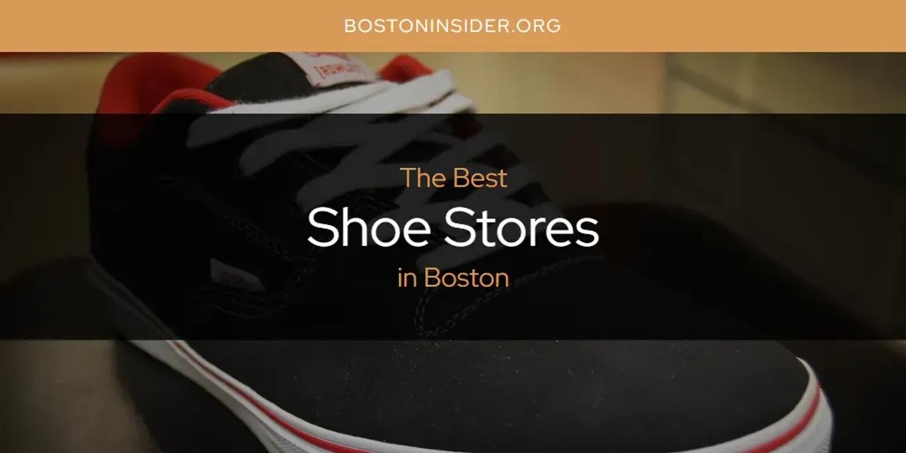 The Absolute Best Shoe Stores in Boston  [Updated 2024]