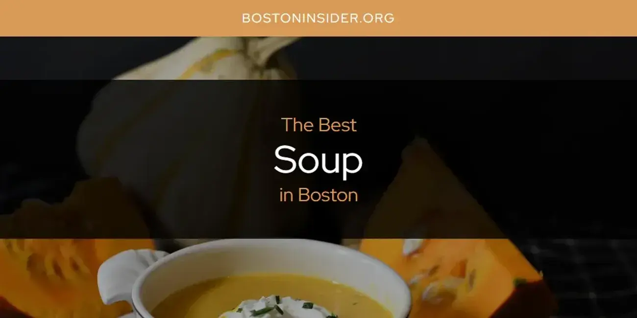 Boston's Best Soup [Updated 2024]