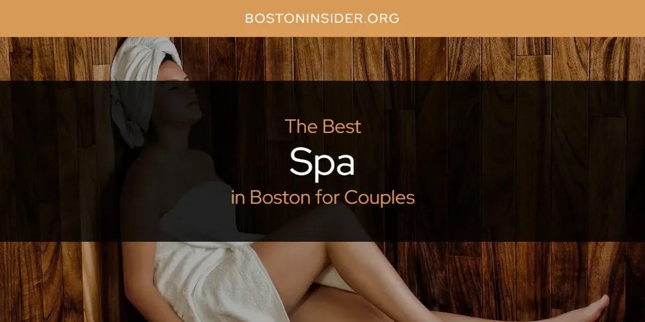 The Absolute Best Spa in Boston for Couples  [Updated 2024]