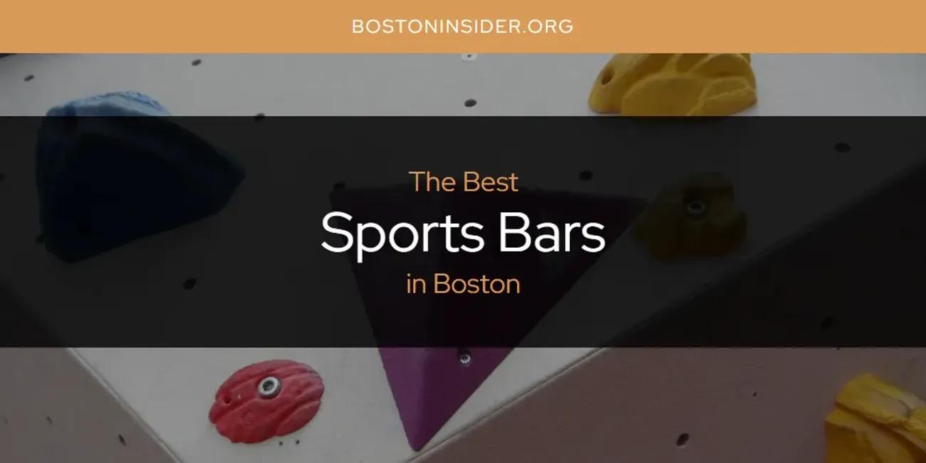 The Absolute Best Sports Bars in Boston  [Updated 2024]