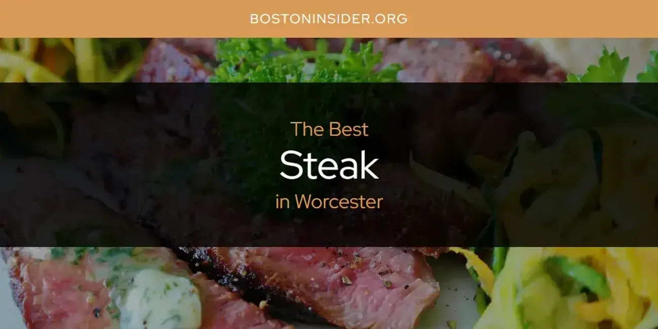 Worcester's Best Steak [Updated 2024]