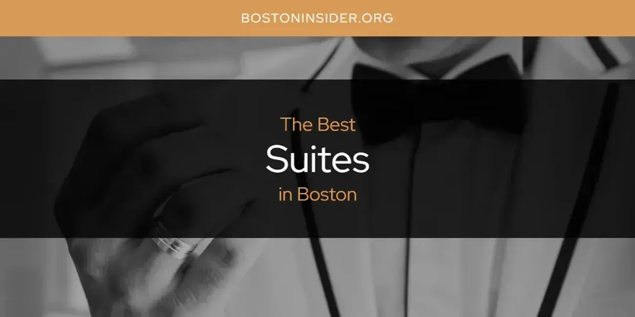 Boston's Best Suites [Updated 2024]