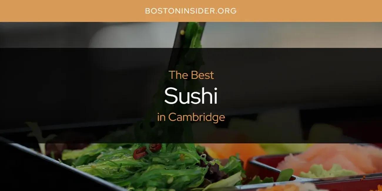 The Absolute Best Sushi in Cambridge  [Updated 2024]