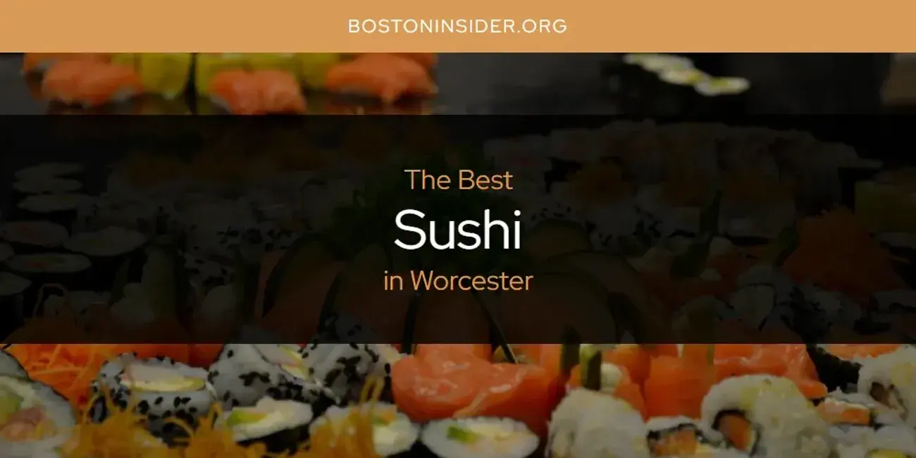 Worcester's Best Sushi [Updated 2024]