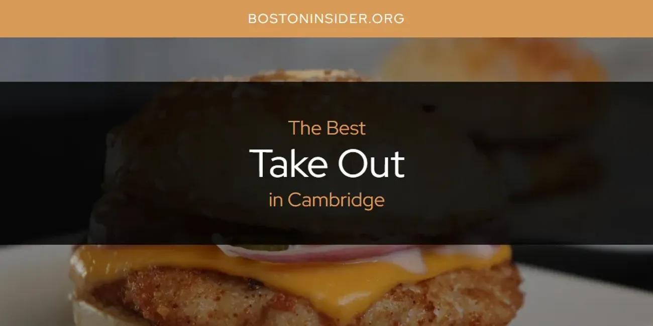 The Absolute Best Take Out in Cambridge  [Updated 2025]