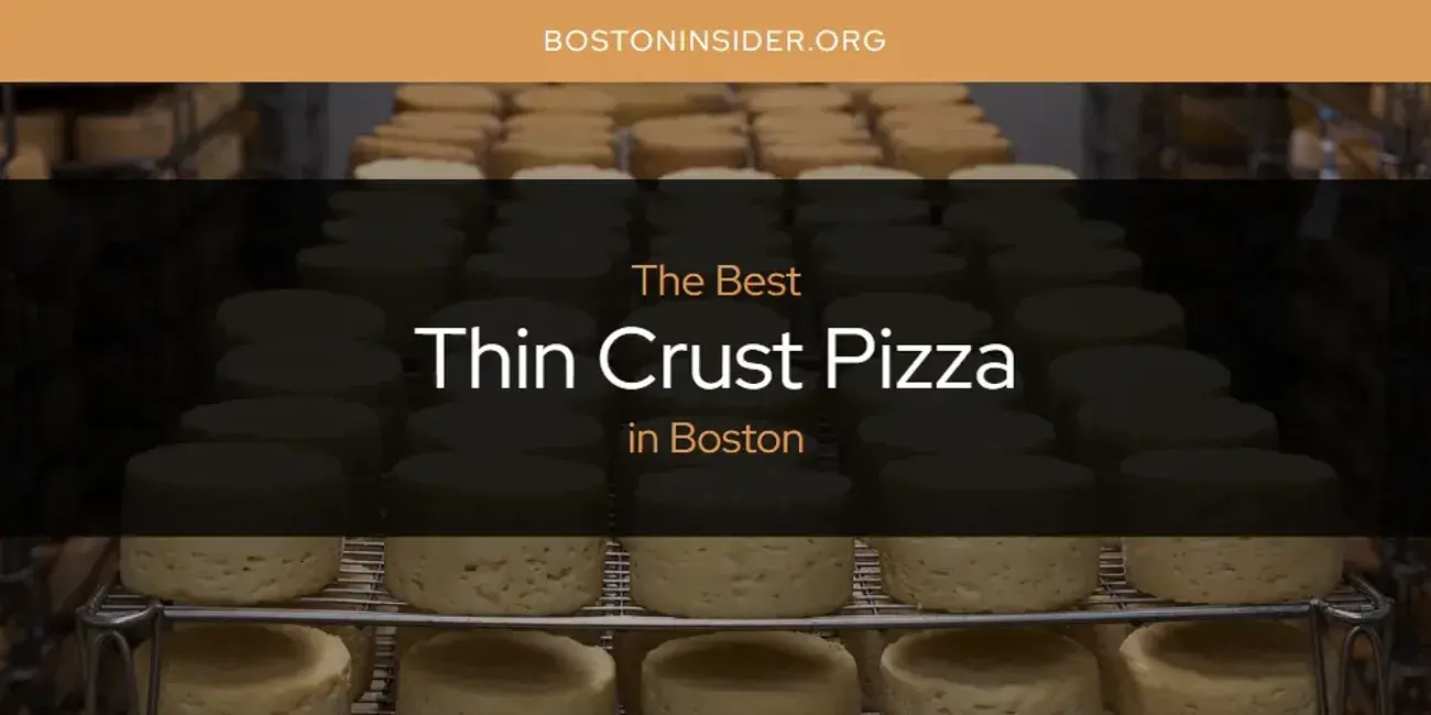 Boston's Best Thin Crust Pizza [Updated 2024]