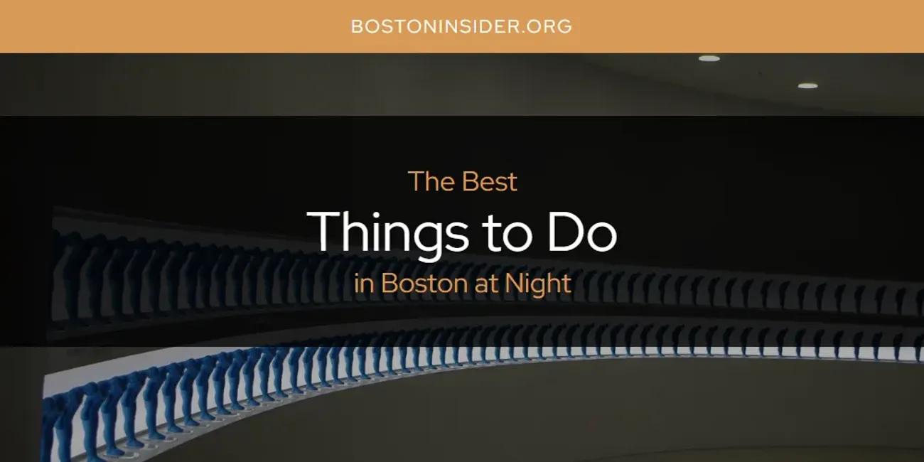 The Absolute Best Things to Do in Boston at Night  [Updated 2024]