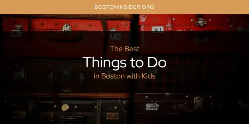 Boston with Kids' Best Things to Do [Updated 2024]