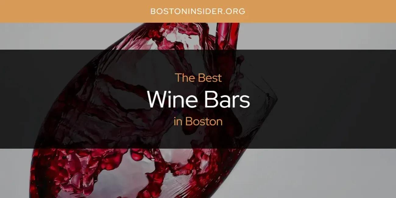 The Absolute Best Wine Bars in Boston  [Updated 2024]