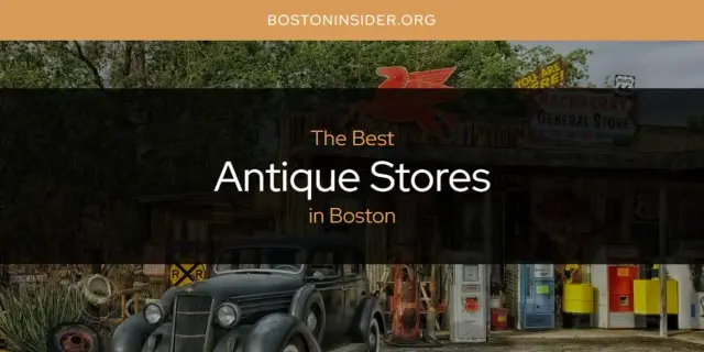 The Absolute Best Antique Stores in Boston  [Updated 2024]