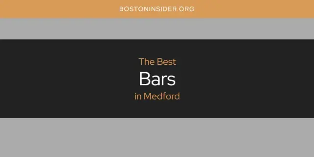 The Absolute Best Bars in Medford  [Updated 2024]