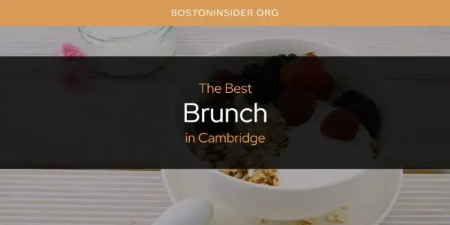 The Absolute Best Brunch in Cambridge  [Updated 2024]