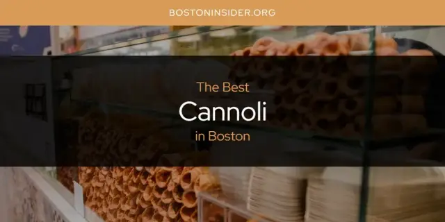 The Absolute Best Cannoli in Boston  [Updated 2024]