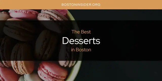 The Absolute Best Desserts in Boston  [Updated 2024]