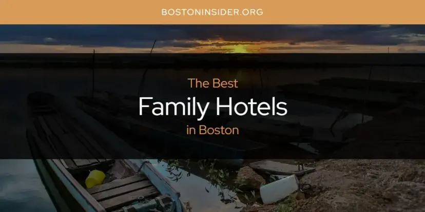 The Absolute Best Family Hotels in Boston  [Updated 2024]
