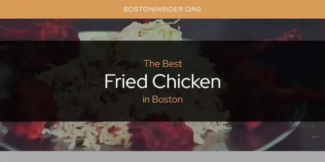 The Absolute Best Fried Chicken in Boston  [Updated 2024]