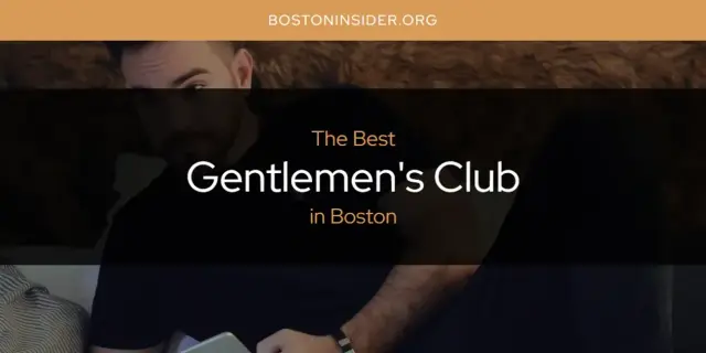 The Absolute Best Gentlemen's Club in Boston  [Updated 2024]