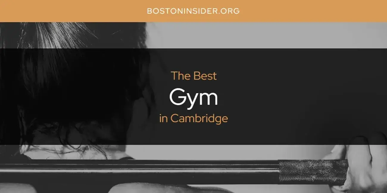 The Absolute Best Gym in Cambridge  [Updated 2024]