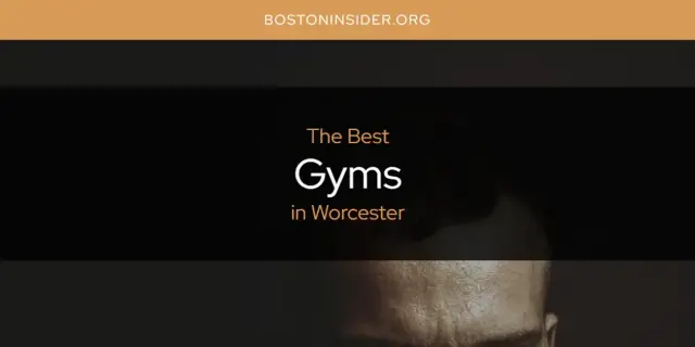 The Absolute Best Gyms in Worcester  [Updated 2024]