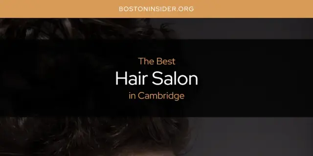The Absolute Best Hair Salon in Cambridge  [Updated 2024]
