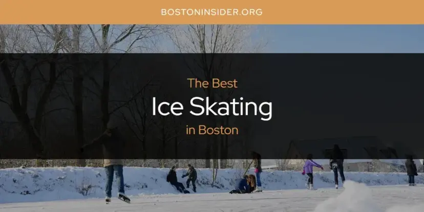 The Absolute Best Ice Skating in Boston  [Updated 2024]