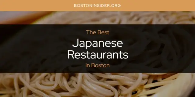 The Absolute Best Japanese Restaurants in Boston  [Updated 2024]