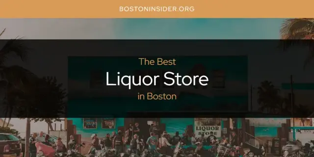 Boston's Best Liquor Store [Updated 2024]