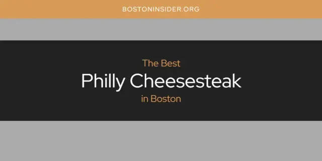 Boston's Best Philly Cheesesteak [Updated 2024]