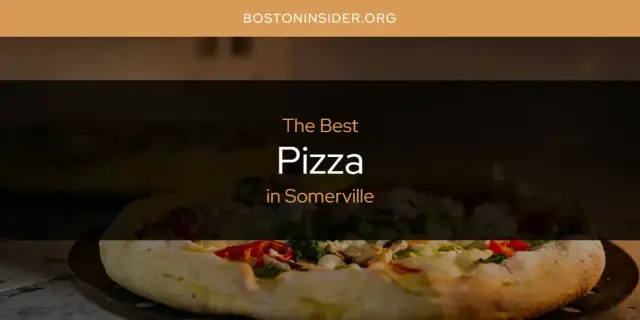 Somerville's Best Pizza [Updated 2024]