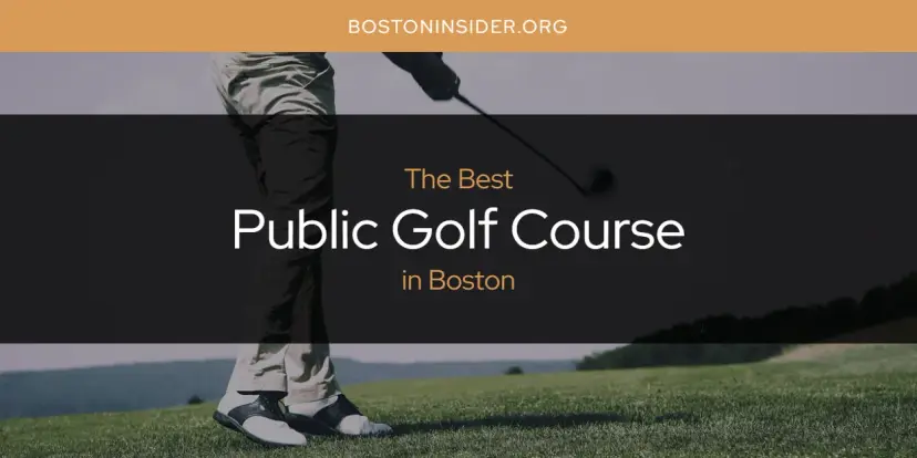 Boston's Best Public Golf Course [Updated 2024]