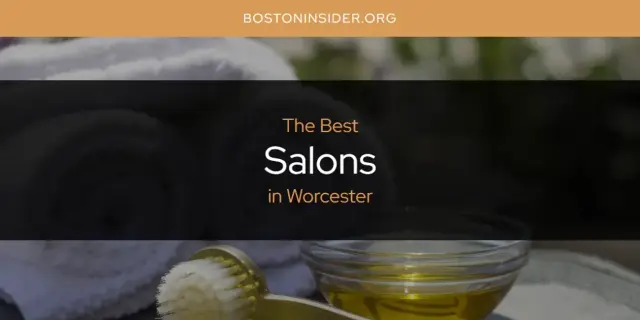 Worcester's Best Salons [Updated 2024]