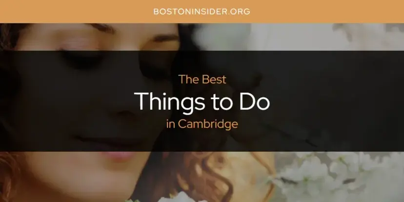 Cambridge's Best Things to Do [Updated 2024]