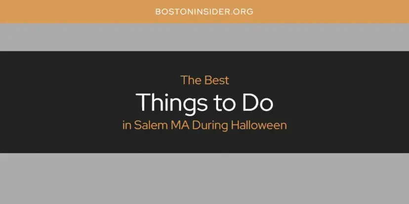 Salem MA During Halloween's Best Things to Do [Updated 2024]
