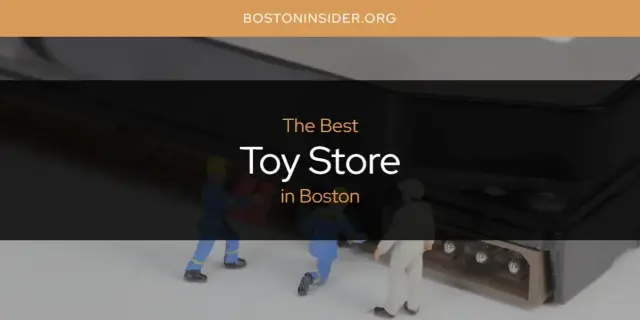 Boston's Best Toy Store [Updated 2024]