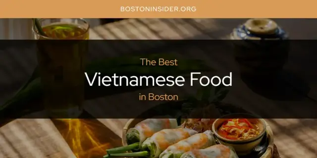 Boston's Best Vietnamese Food [Updated 2024]