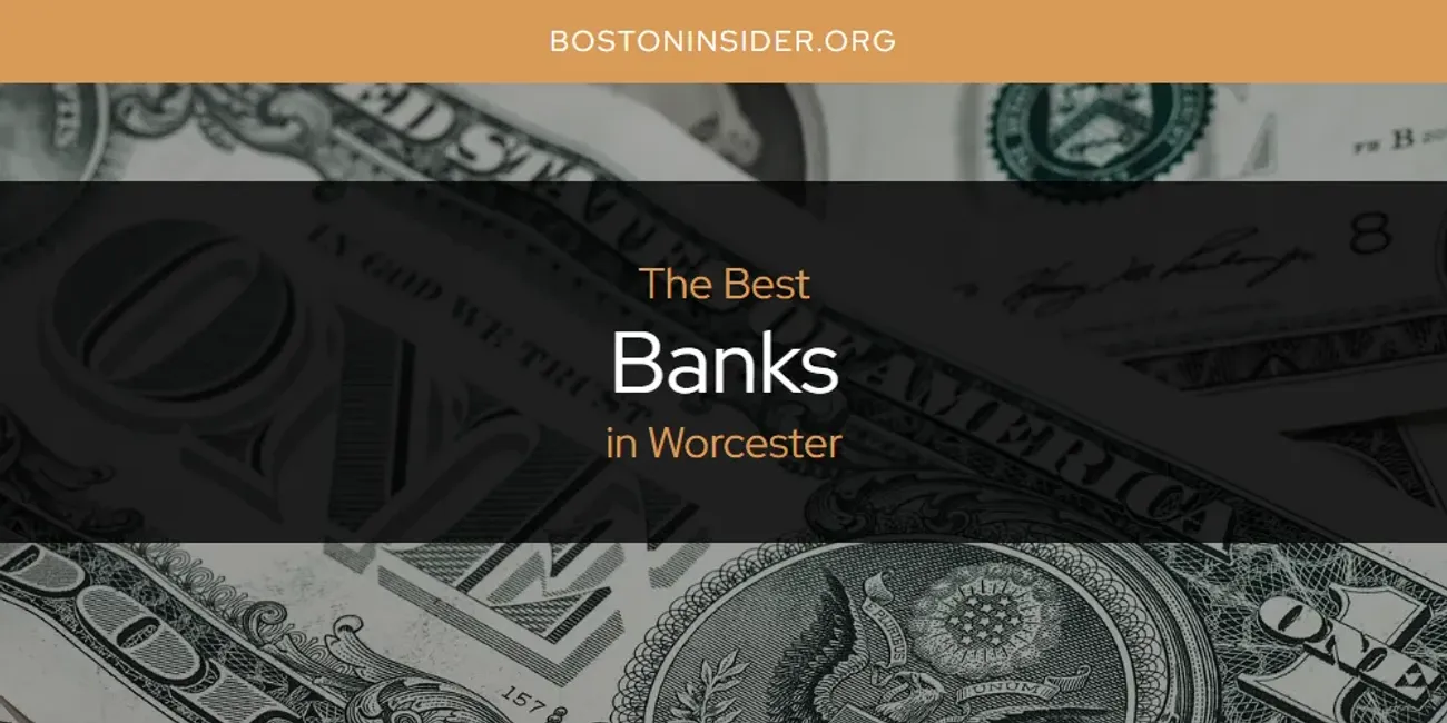 Worcester's Best Banks [Updated 2025]