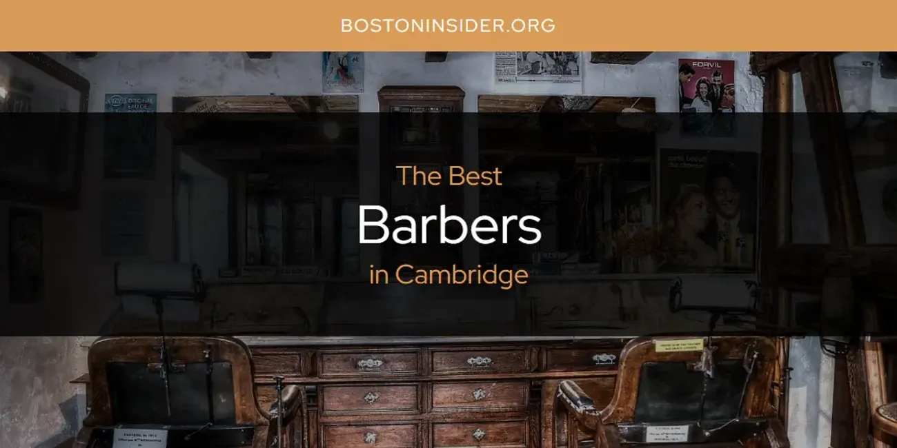 The Absolute Best Barbers in Cambridge  [Updated 2025]