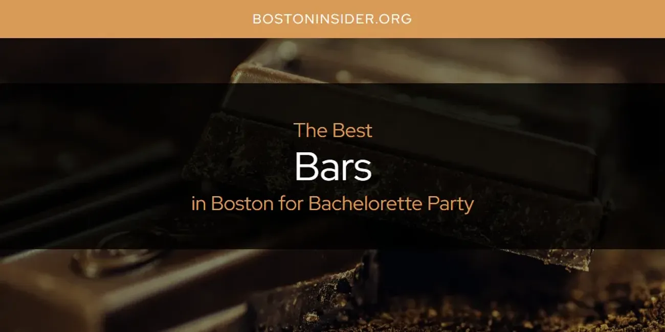 The Absolute Best Bars in Boston for Bachelorette Party  [Updated 2025]