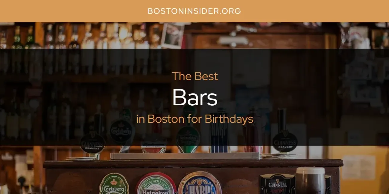 The Absolute Best Bars in Boston for Birthdays  [Updated 2025]