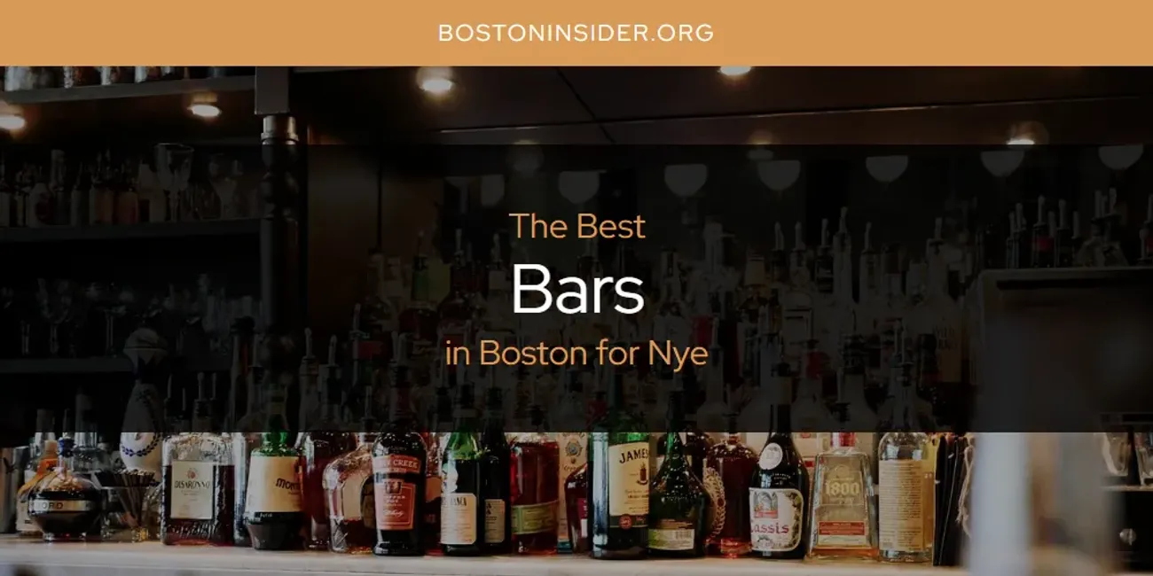 The Absolute Best Bars in Boston for Nye  [Updated 2025]