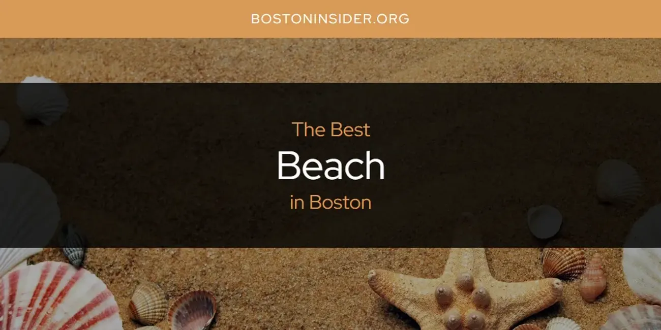 The Absolute Best Beach in Boston  [Updated 2025]