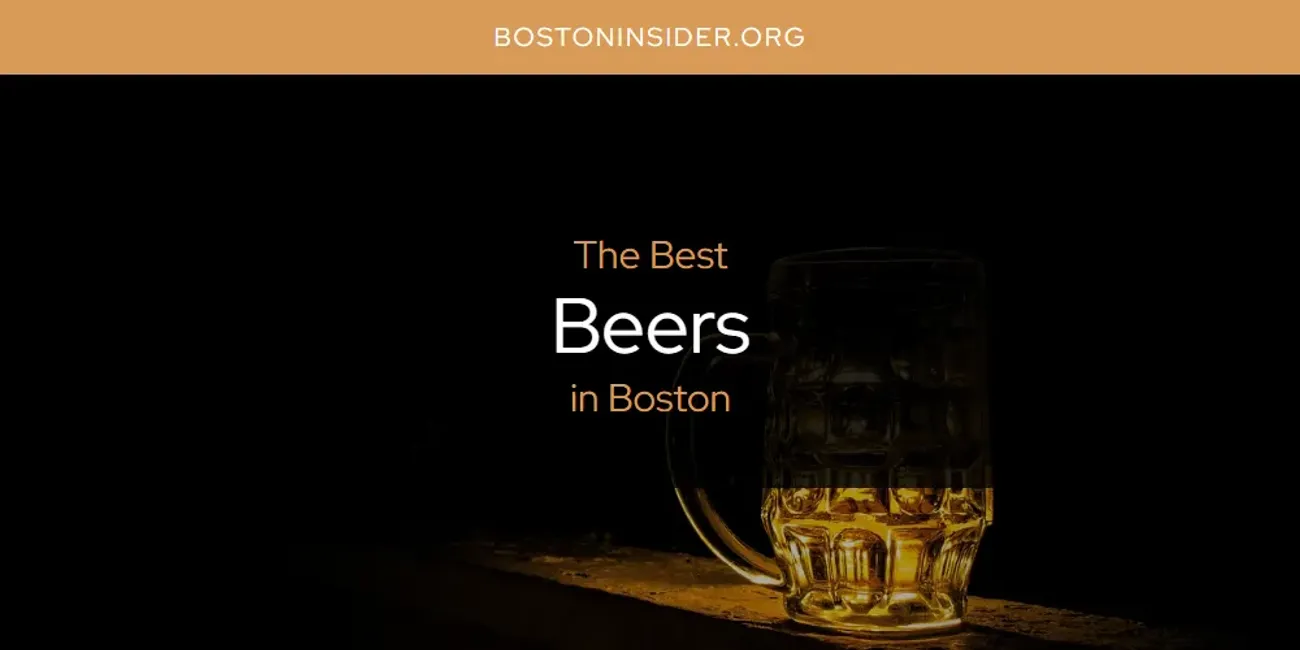 The Absolute Best Beers in Boston  [Updated 2025]